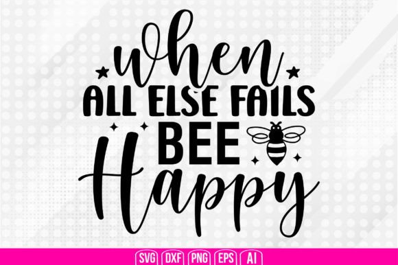 Download When All else Fails BEE Happy Svg - When all else fails bee happy svg Collection